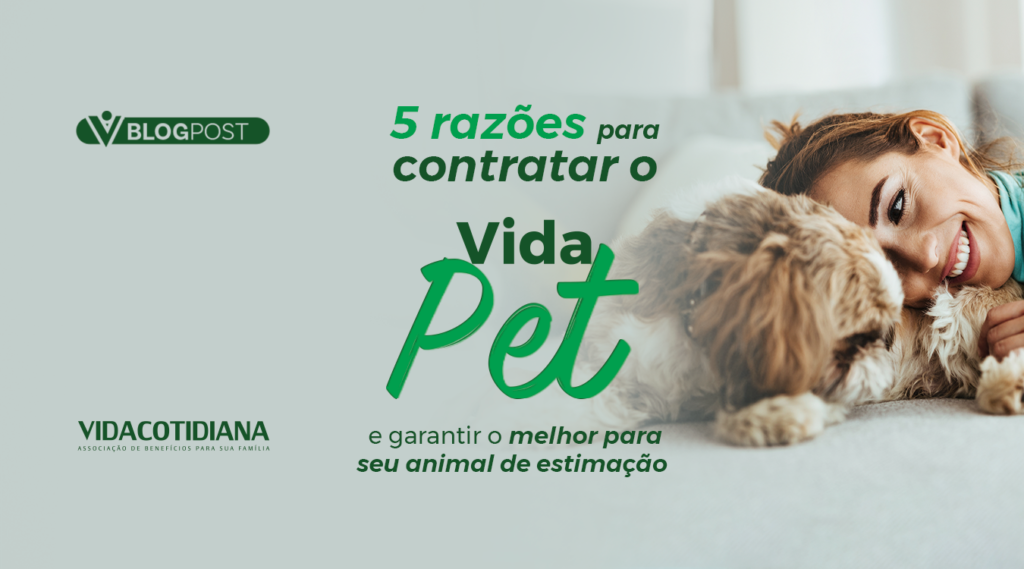 5 razões para contratar o Vida Pet e garantir o melhor para seu animal de estimação