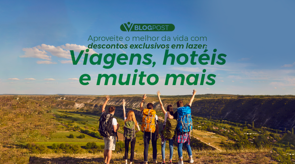 Aproveite o melhor da vida com descontos exclusivos em lazer viagens, hotéis e muito mais