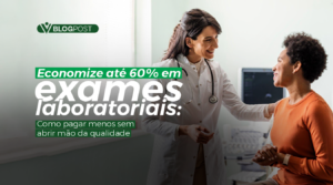 Economize até 60% em exames laboratoriais: como pagar menos sem abrir mão da qualidade
